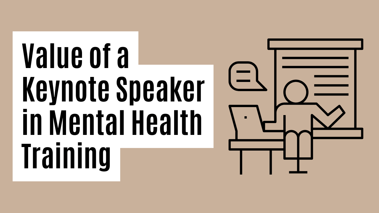 Value of Keynote Speaker in Mental Health Training